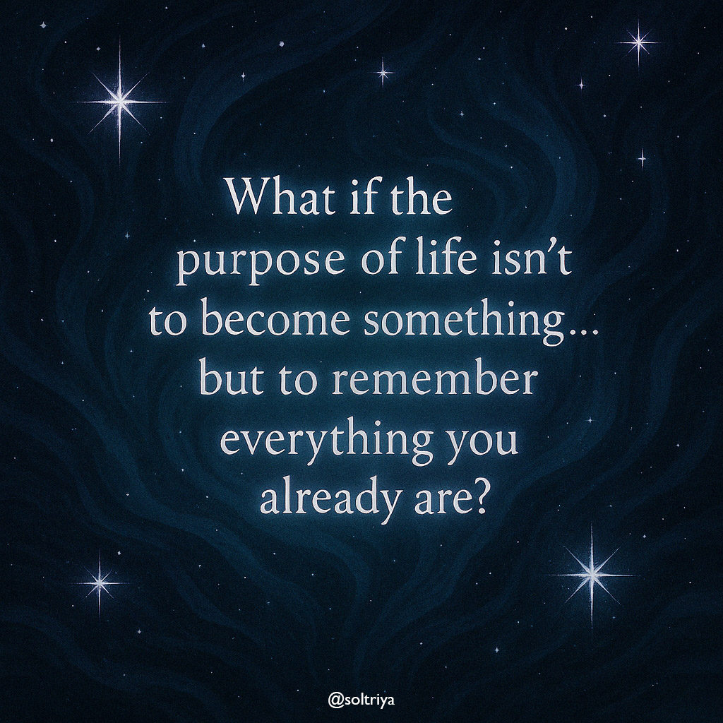 What if the purpose of life isn't to become something... but to remember everything you already are?